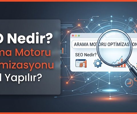 SEO Nedir? Arama Motoru Optimizasyonu Nasıl Yapılır?