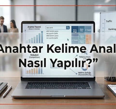 Anahtar Kelime Analizi Nasıl Yapılır?
