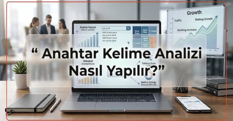 Anahtar Kelime Analizi Nasıl Yapılır?