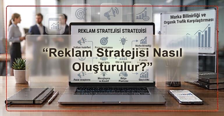 Reklam Stratejisi Nasıl Oluşturulur?