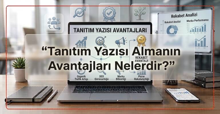 Tanıtım Yazısı Almanın Avantajları Nelerdir?